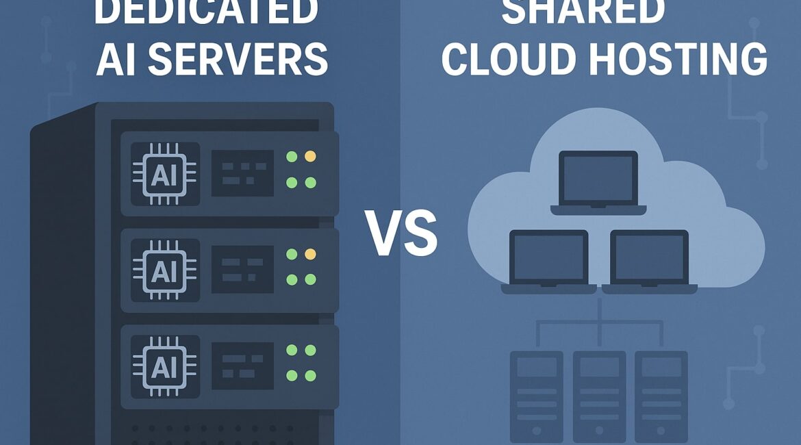 Dedicated AI Servers vs. Shared Cloud Hosting: Which Is Best?