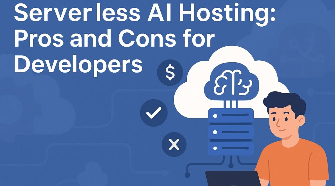 Serverless AI Hosting: Pros and Cons for Developers